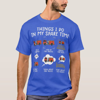 Things I Do In My Spare Time Funny Fire Truck Fire T-Shirt