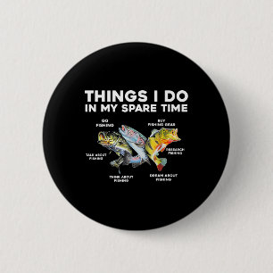 Things I Do In My Spare Time Funny Fishing 1  2 Inch Round Button