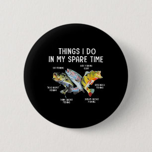 Things I Do In My Spare Time Funny Fishing  2 Inch Round Button