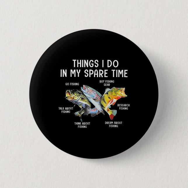 Things I Do In My Spare Time Funny Fishing  2 Inch Round Button (Front)