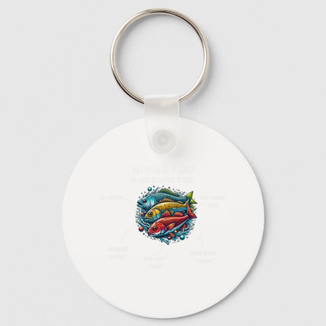 Things I Do In My Spare Time Funny Fishing 3  Keychain (Front)