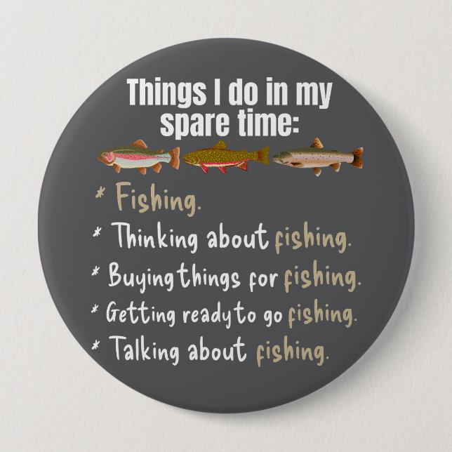 Things I Do In My Spare Time Funny Fishing 4 Inch Round Button (Front)