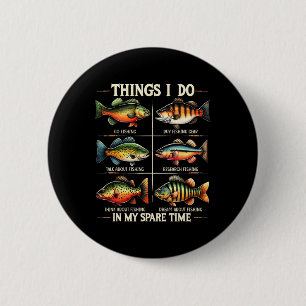 Things I Do In My Spare Time Funny Fishing Fishing 2 Inch Round Button