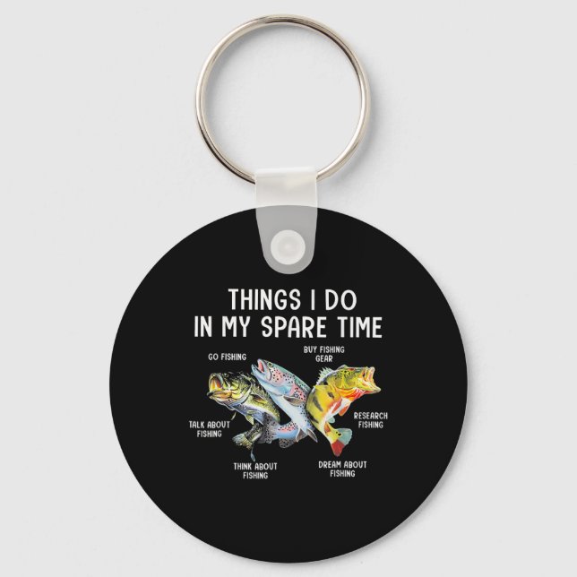 Things I Do In My Spare Time Funny Fishing  Keychain (Front)