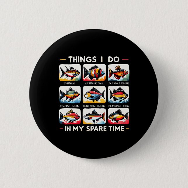 Things I Do In My Spare Time Funny Fishing Lovers  2 Inch Round Button (Front)