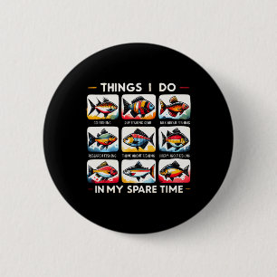 Things I Do In My Spare Time Funny Fishing Lovers  2 Inch Round Button