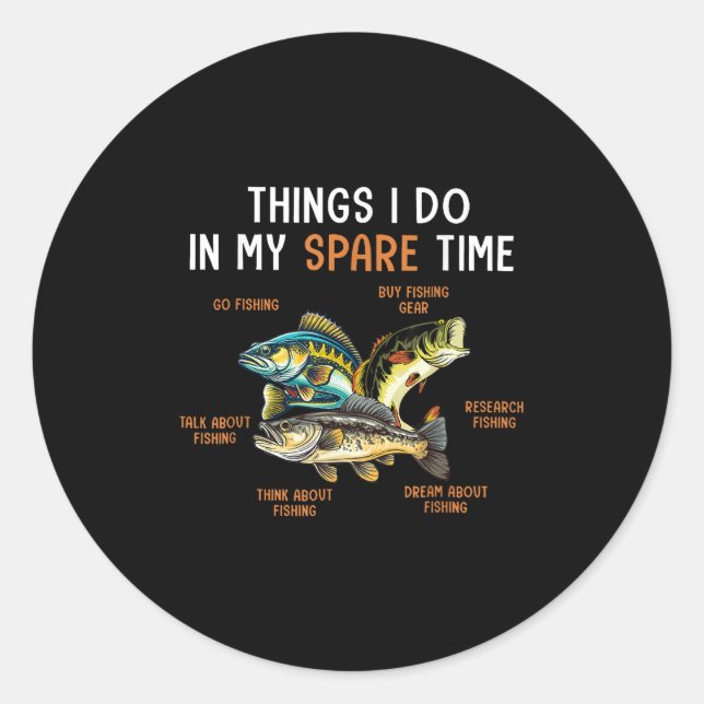 Things I Do In My Spare Time Funny Fishing Things  Classic Round Sticker (Front)