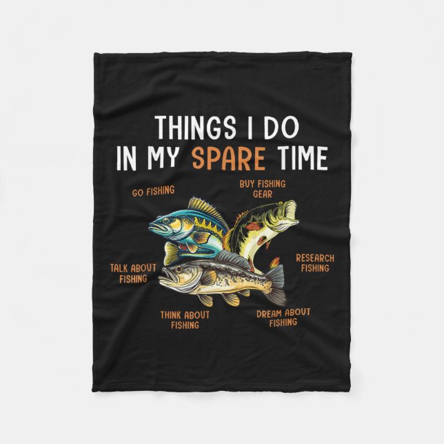 Things I Do In My Spare Time Funny Fishing Things  Fleece Blanket (Front)