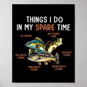 Things I Do In My Spare Time Funny Fishing Things Poster