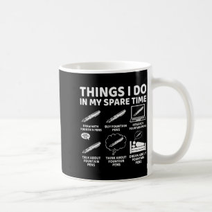 Things I Do In My Spare Time Funny Fountain Pen Lo Coffee Mug