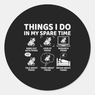 Things I Do In My Spare Time Funny Frog Lover  Classic Round Sticker