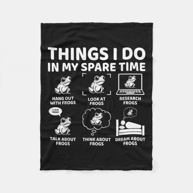 Things I Do In My Spare Time Funny Frog Lover  Fleece Blanket (Front)