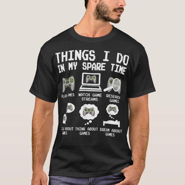 Things I Do In My Spare Time Funny Gamer Video Gam T-Shirt (Front)