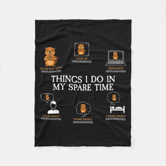 Things I Do In My Spare Time Funny Groundhog Day F Fleece Blanket (Front)