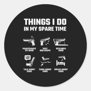 Things I Do In My Spare Time Funny Gun Lover Gift  Classic Round Sticker