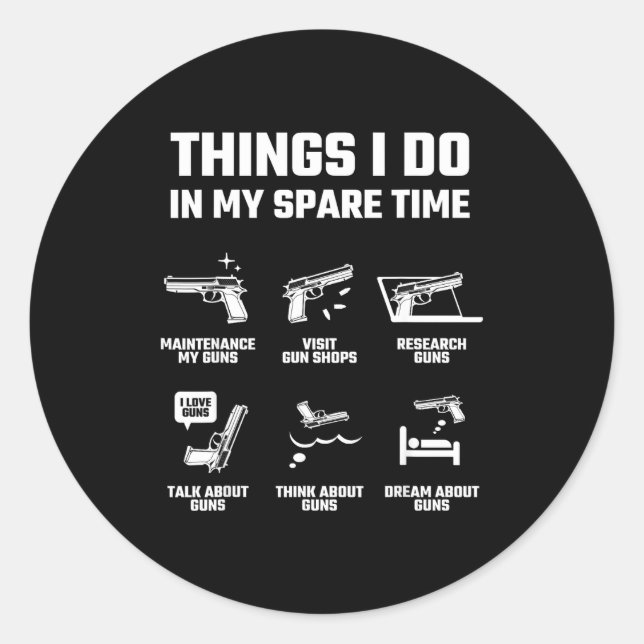 Things I Do In My Spare Time Funny Gun Lover Gift  Classic Round Sticker (Front)