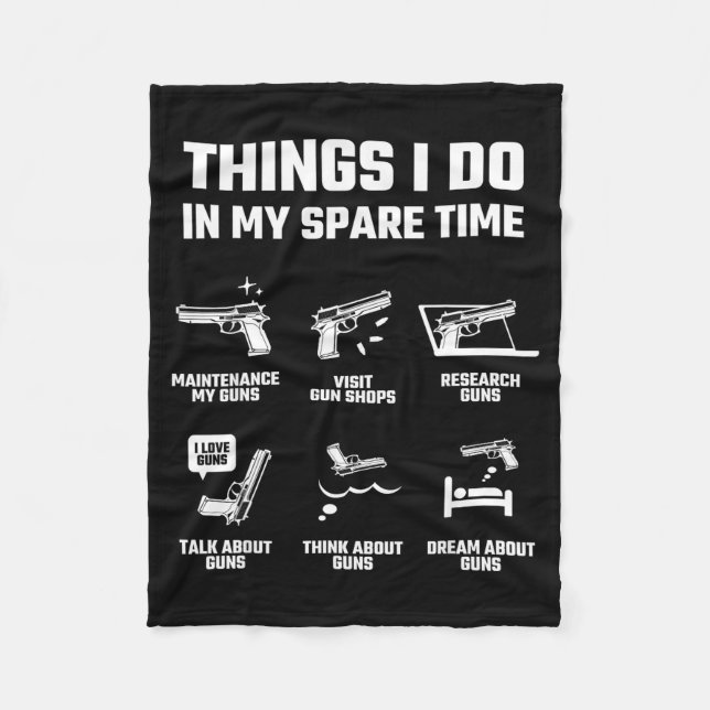 Things I Do In My Spare Time Funny Gun Lover Gift  Fleece Blanket (Front)