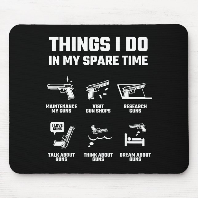Things I Do In My Spare Time Funny Gun Lover Gift  Mouse Pad (Front)