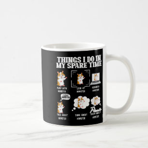 Things I Do In My Spare Time Funny Hamster Pet Lov Coffee Mug
