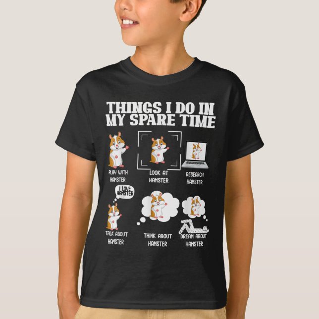 Things I Do In My Spare Time Funny Hamster Pet Lov T-Shirt (Front)