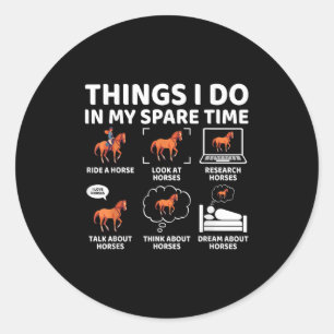 Things I Do In My Spare Time Funny Horse Lover Equ Classic Round Sticker