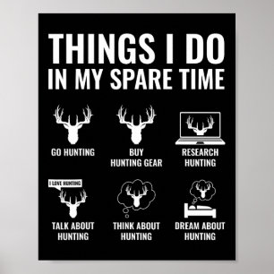 Things I Do In My Spare Time Funny Hunting Enthusi Poster