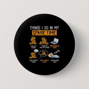 Things I Do In My Spare Time Funny Numismatics Coi 2 Inch Round Button