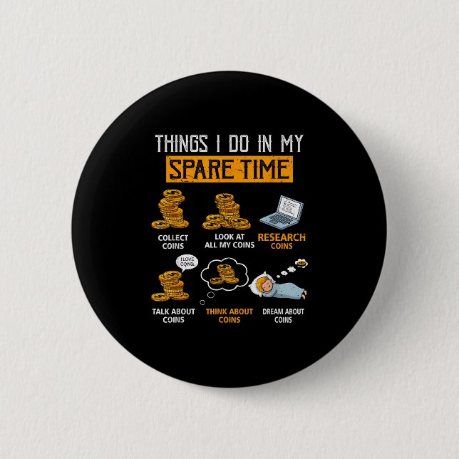 Things I Do In My Spare Time Funny Numismatics Coi 2 Inch Round Button (Front)
