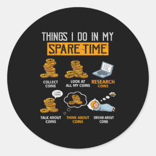 Things I Do In My Spare Time Funny Numismatics Coi Classic Round Sticker