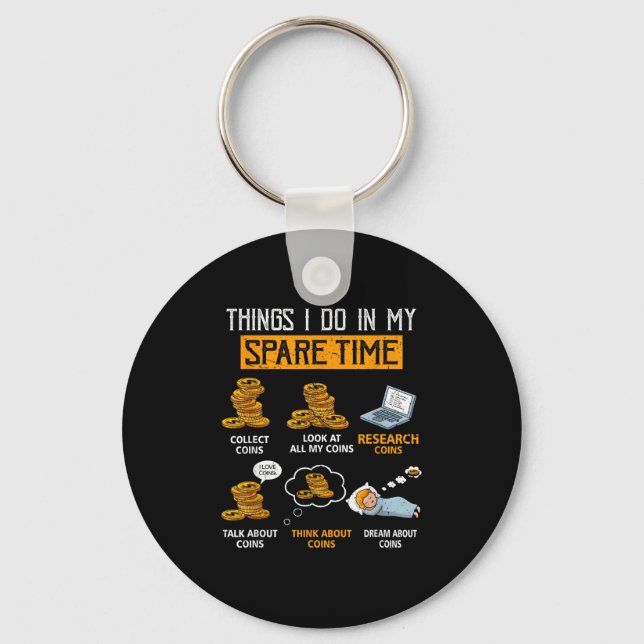 Things I Do In My Spare Time Funny Numismatics Coi Keychain (Front)