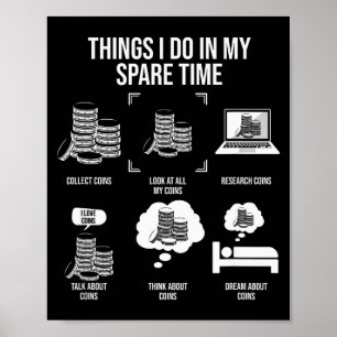 Things I Do In My Spare Time, Funny Numismatics  Poster