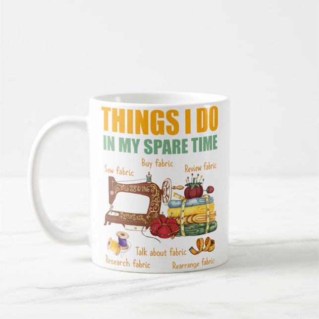 Things I Do In My Spare Time Funny Quilter Sewing  Coffee Mug (Left)