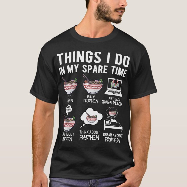 Things I Do In My Spare Time Funny Ramen Noodles T-Shirt (Front)