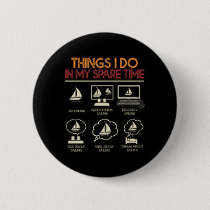 Things I Do In My Spare Time Funny Sail Boat Saili 2 Inch Round Button