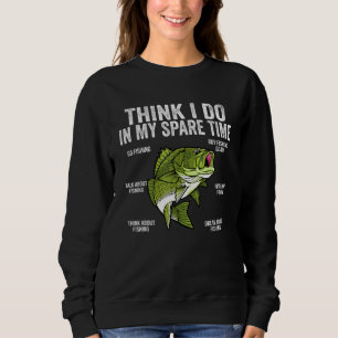 Things I Do In My Spare Time Funny Saying Fishing Sweatshirt
