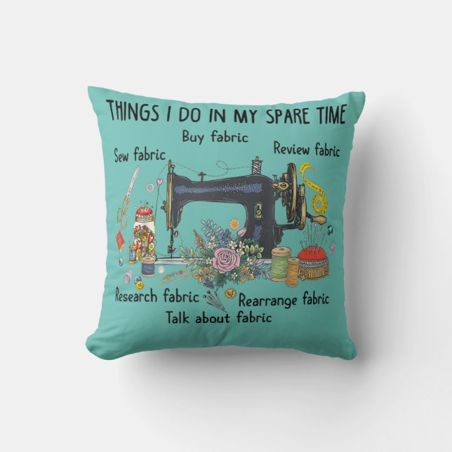 Things I do in my spare time funny Sewing Quilting Throw Pillow (Front)