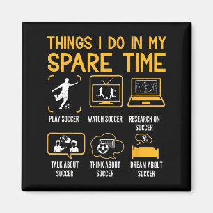 Things I Do In My Spare Time Funny Soccer Player Magnet
