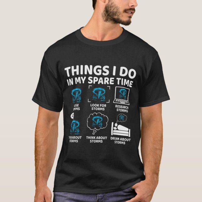 Things I Do In My Spare Time Funny Tornado Chaser  T-Shirt (Front)