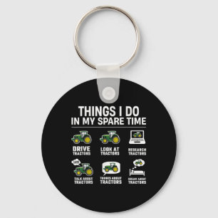 Things I Do In My Spare Time - Funny Tractors Love Keychain