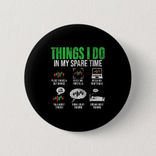 Things I Do In My Spare Time Funny Trading Stock I 2 Inch Round Button