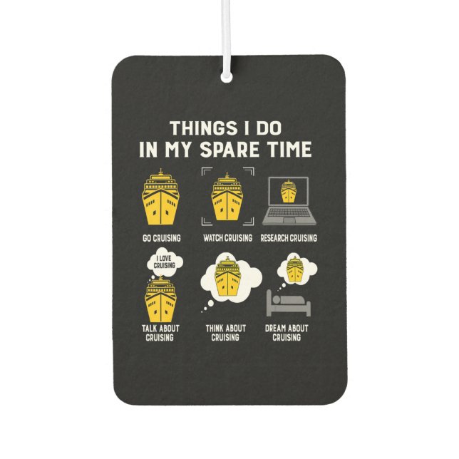 Things I Do In My Spare Time Go Cruising Funny Air Freshener (Front)