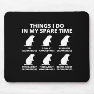 Things I Do In My Spare Time Groundhog Animal Love Mouse Pad