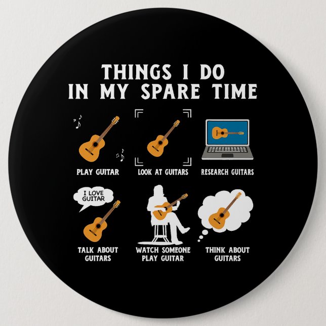 Things I Do in My Spare Time Guitar 6 Inch Round Button (Front)