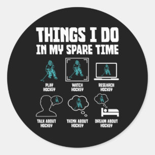 Things I Do In My Spare Time Hockey Lovers Funny S Classic Round Sticker