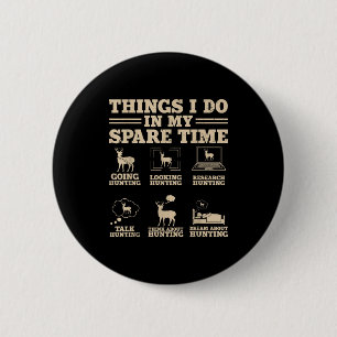 Things I Do In My Spare Time Hunting Funny Hunter 2 Inch Round Button