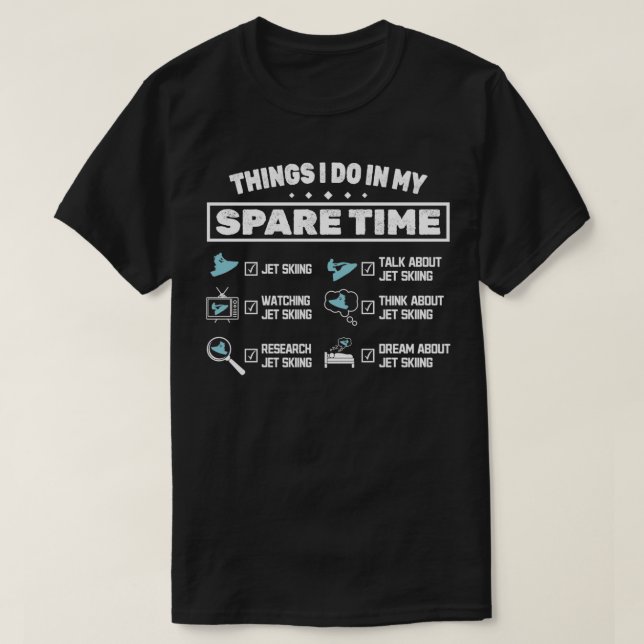 Things I do in my spare time Jet ski T-Shirt (Design Front)
