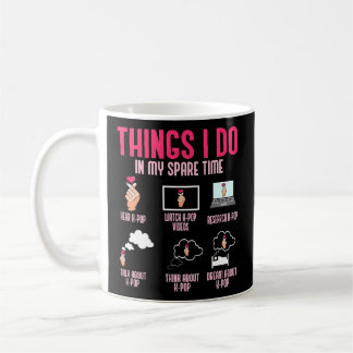 Things I Do In My Spare Time Kpop Korean Pop Music Coffee Mug