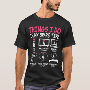 Things I Do In My Spare Time Kpop Music Anime Love T-Shirt