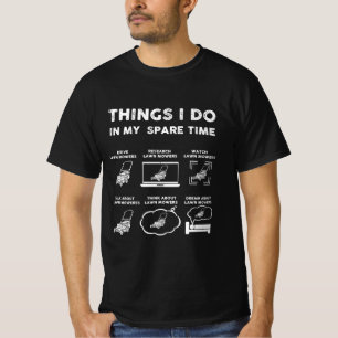 things i do in my spare time lawn mowers T-Shirt