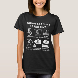 Things I Do In My Spare Time Mountain Bike MTB Bic T-Shirt